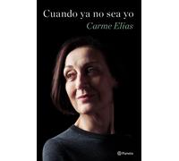 Cuando ya no sea yo | Carme Elias
