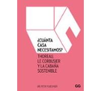 ¿cuanta Casa Necesitamos?: Thoreau Le Corbusier Y La Cabaña Sostenible
