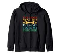 Cuanta más gente conozco, más amo a mi pastor belga Sudadera con Capucha