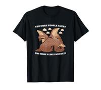Cuanta más Gente conozco, más me Gustan los pangolines Pangolines Camiseta