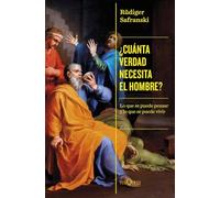 ¿Cuánta verdad necesita el hombre?: Lo que se puede pensar y lo que se puede vivir (Condición Humana)