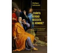 ¿Cuánta verdad necesita el hombre?: Lo que se puede pensar y lo que se puede vivir (Condición Humana)