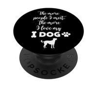 Cuantas más Personas conozco, más Amo a mi Amante de los Perros PopSockets PopGrip Adhesivo