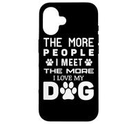 Cuantas más Personas conozco, más Amo a mi Perro - Funny Dog Carcasa para iPhone 16