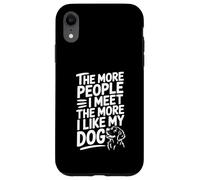 Cuantas más Personas conozco, más me Gusta mi Perro Cita Carcasa para iPhone XR