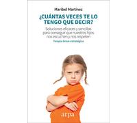 ¿Cuántas veces te lo tengo que decir?: Soluciones eficaces y sencillas para conseguir que nuestros hijos nos escuchen y nos respeten (Educación)