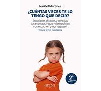 ¿Cuántas veces te lo tengo que decir?: Soluciones eficaces y sencillas para conseguir que nuestros hijos nos escuchen y nos respeten