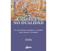 Cuántica y no dualidad: Un acercamiento metafísico y científico entre Oriente y Occidente. (Coleccion Advaita)