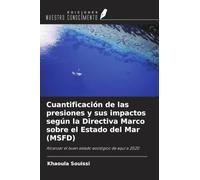 Cuantificación de las presiones y sus impactos según la Directiva Marco sobre el Estado del Mar (MSFD): Alcanzar el buen estado ecológico de aquí a 2020