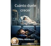 Cuánto duele crecer: Cuentos sobre niños y niñas, pero no psra niños ni niñas (Fernando Reza Becerril)