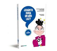 ¿CUÁNTO DURA UN AÑO LUZ?: El Universo: 4 (Enciclopedia juvenil para mentes curiosas)