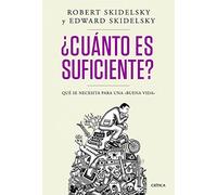 ¿Cuánto es suficiente?: Qué se necesita para una "buena vida" (Letras de Crítica)