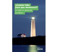 ¿Cuánto falta para que amanezca?: La "noche" en nuestra vida: 267 (Espiritualidad)