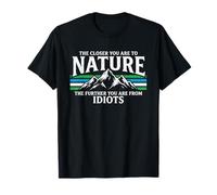 Cuanto más Cerca estás de la Naturaleza... Diversión al Aire Libre Senderismo Camping Camiseta
