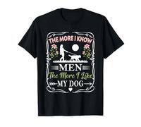 Cuanto más conozco a los hombres, más me gusta mi amante de los perros, mascota divertida Camiseta