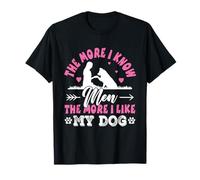 Cuanto más conozco a los hombres, más me gusta mi amante de los perros, mascota divertida Camiseta