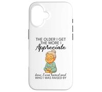 Cuanto Mayor me Hago, más aprecio cómo me criaron Carcasa para iPhone 16