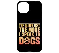 Cuanto Mayor me Hago, más Hablo con Dogs Grandpa Carcasa para iPhone 15 Plus