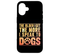 Cuanto Mayor me Hago, más Hablo con Dogs Grandpa Carcasa para iPhone 16