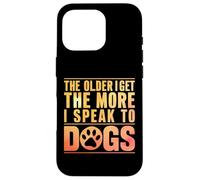 Cuanto Mayor me Hago, más Hablo con Dogs Grandpa Carcasa para iPhone 16 Pro