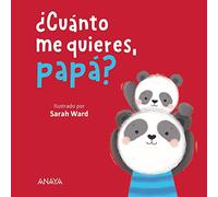 ¿Cuánto me quieres, papá? (PRIMEROS LECTORES - Hoja de cartón)