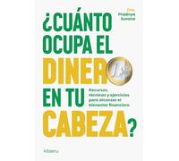 ¿Cuánto ocupa el dinero en tu cabeza?: Recursos, técnicas y ejercicios para alcanzar el bienestar financiero (Kitaeru Libros)
