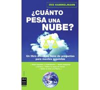 Cuánto pesa una nube?: La respuesta a todo aquello que alguna vez se había preguntado pero no sabía contestar.