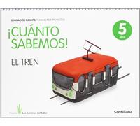 Cuanto Sabemos el Tren Educ Infantil 5 Años Trabajo Por Proyectos los Caminos Del Saber Santillana - 9788468002286