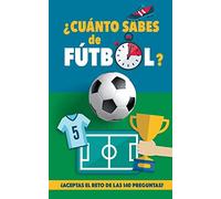 ¿Cuánto sabes de fútbol?: ¿Aceptas el reto de las 140 preguntas de fútbol? Un libro de fútbol para mayores y pequeños. Original regalo para padres