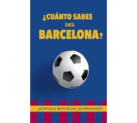 ¿Cuánto sabes del Barcelona?: ¿Aceptas el reto de las 120 preguntas? Regalo para seguidores del Barcelona. Un libro de fútbol diferente