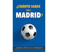 ¿Cuánto sabes del Madrid?: ¿Aceptas el reto? Regalo para seguidores del Madrid. Un libro del Real Madrid diferente para aficionados al equipo blanco