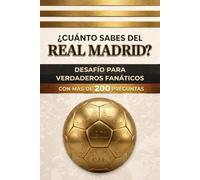 ¿CUÁNTO SABES DEL REAL MADRID?: Desafio para verdaderos fanáticos con más de 200 preguntas (CURIOSIDADES)
