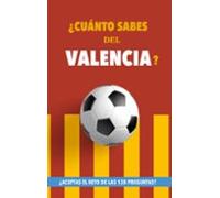 ¿Cuánto sabes del Valencia?: ¿Aceptas el reto de las 120 preguntas? Libro del Valencia CF. Un libro de fútbol diferente. Valencia fútbol