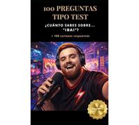 ¿Cuánto sabes sobre… “Ibai”?: 100 PREGUNTAS TIPO TEST + 100 curiosas respuestas (Colección Testarudos)