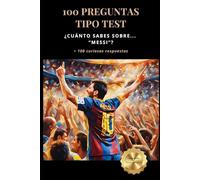 ¿Cuánto sabes sobre... Messi? 100 preguntas tipo test: +100 curiosas respuestas (Colección Testarudos)