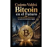 Cuánto Valdrá Bitcoin en el Futuro: ETF, BlackRock y Wall Street: la nueva era del dinero digital