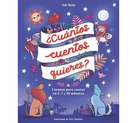 ¿Cuántos cuentos quieres?: Cuentos para contar en 2, 5 y 10 minutos (Cuentos infantiles)
