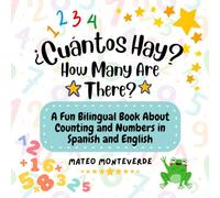 ¿Cuántos Hay? How Many Are There?: A Fun Bilingual Book About Counting and Numbers in Spanish and English (Bilingual Spanish English Books for Kids)