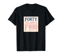 Cuarenta la Otra Palabra F Cuarenta cumpleaños Camiseta
