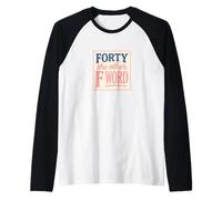 Cuarenta la Otra Palabra F Cuarenta cumpleaños Camiseta Manga Raglan