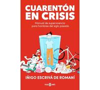 Cuarentón en crisis: Manual de supervivencia para hombres del siglo pasado (Obras diversas)