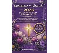 CUARESMA Y PÁSCUA 2026 Devocional para adolescentes (Generación Z): Diario de oración de 40 días, Escrituras y reflexiones para la paz y el crecimiento espiritual.
