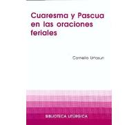Cuaresma y Pascua en las oraciones feriales: 13 (Biblioteca litúrgica)