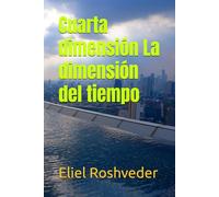 Cuarta dimensión La dimensión del tiempo (Mundos paralelos y dimensiones)