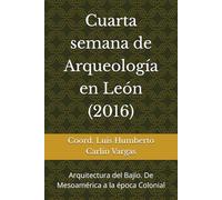 Cuarta semana de Arqueología en León: Arquitectura del Bajío. De Mesoamérica a la época Colonial