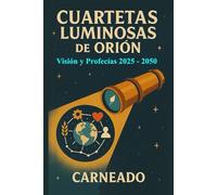 Cuartetas Luminosas de Orión Visión y Profecías 2025-2050