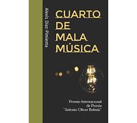 Cuarto de mala música: Premio Internacional de Poesía "Antonio Oliver Belmás" (Colección Poesía)
