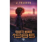 Cuarto Mundo 1985 (Trilogía del Cuarto Mundo vol. 2)