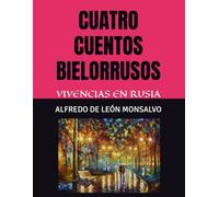 CUATRO CUENTOS BIELORRUSOS: VIVENCIAS EN RUSIA