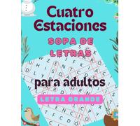 Cuatro Estaciones Sopa de Letras Para Adultos Letra Grande: 84 Sopa De Letras, Mas De 1500 Palabras, En Cada Pagina Una Frase Motivadora, Letra Grande